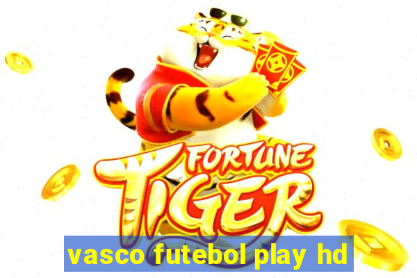 vasco futebol play hd